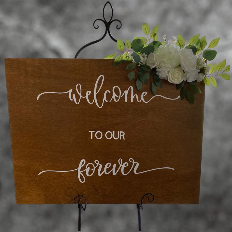 Welcome Board   Welcome to our Forever 