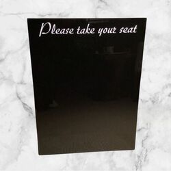 Seating Board - ‘Please take your seat’ Black Acrylic  
